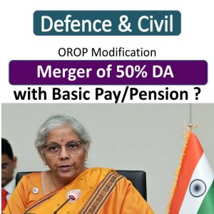 OROP with Merger of Fifty Percent DR for Defence Persons : Progress Report