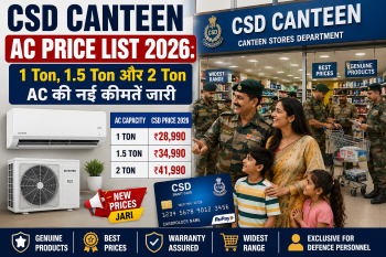 CSD Canteen AC Price List 2026: 1 Ton, 1.5 Ton और 2 Ton AC की नई कीमतें जारी